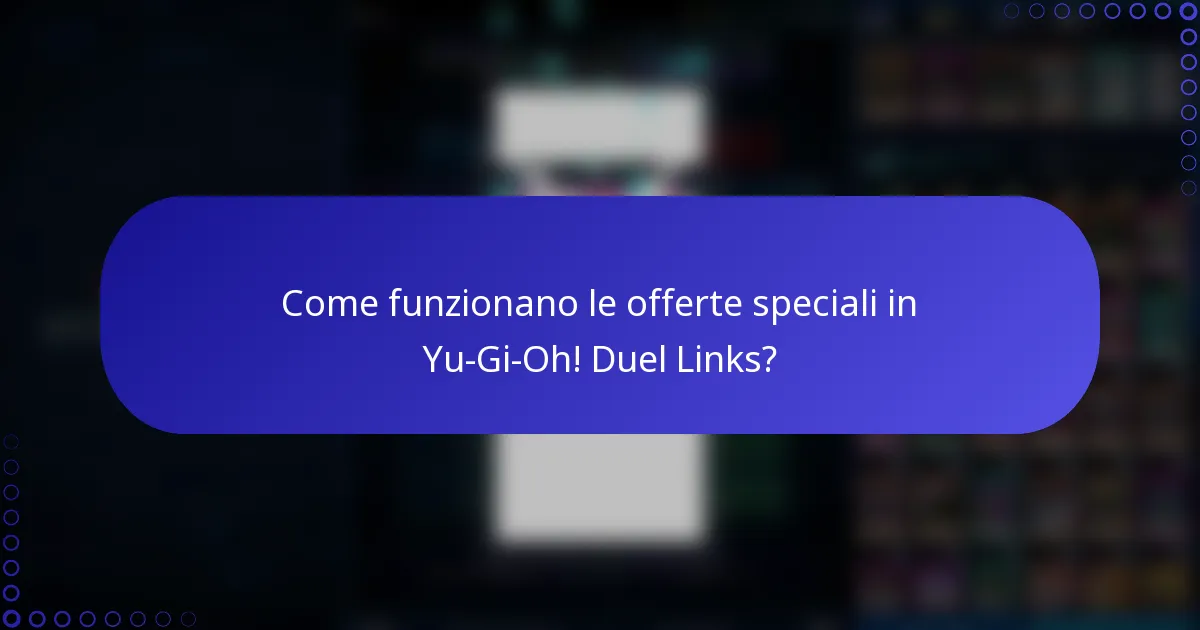 Come funzionano le offerte speciali in Yu-Gi-Oh! Duel Links?
