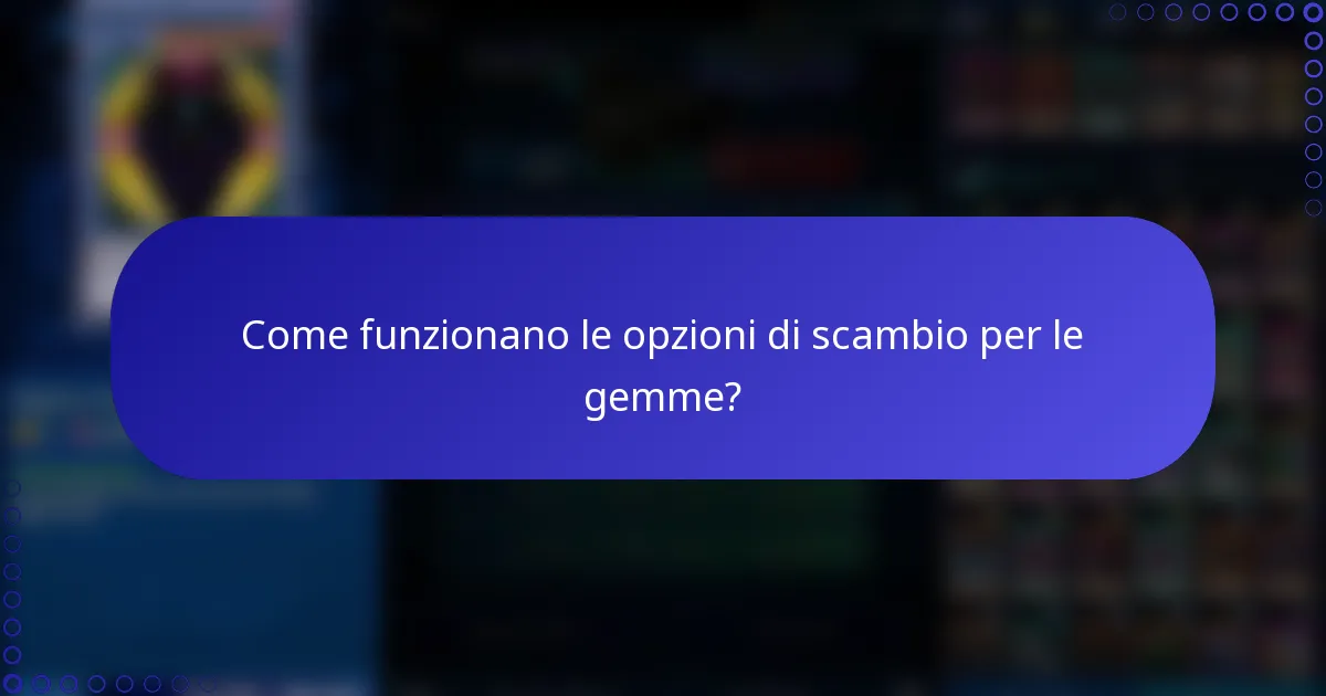 Come funzionano le opzioni di scambio per le gemme?