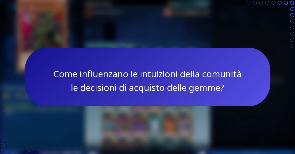 Come influenzano le intuizioni della comunità le decisioni di acquisto delle gemme?