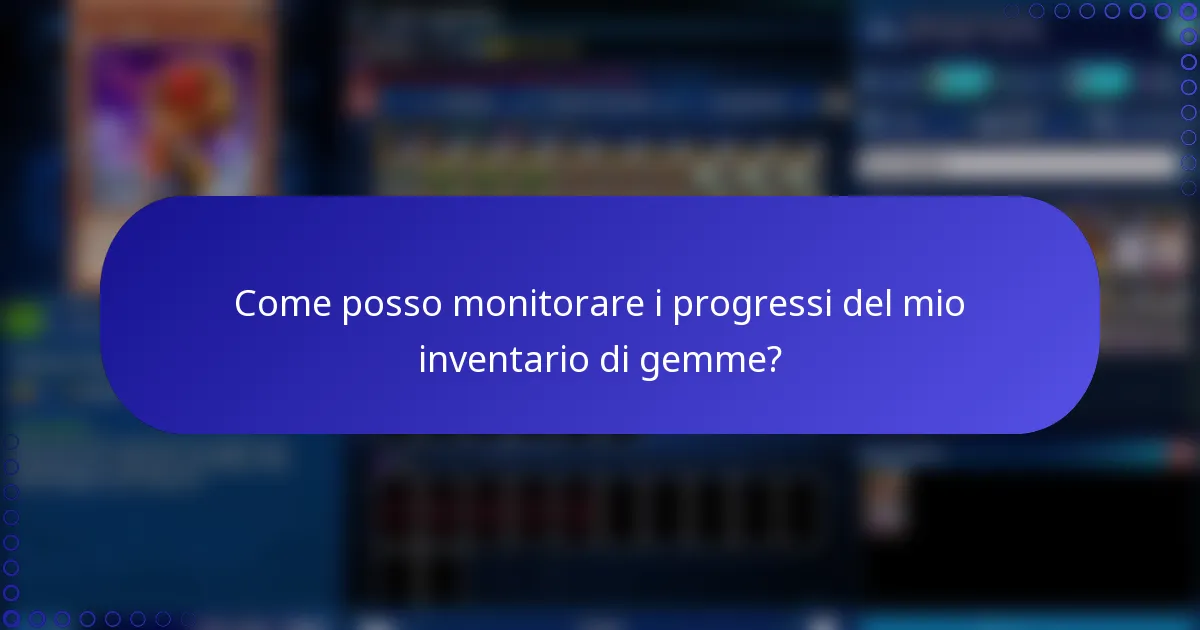 Come posso monitorare i progressi del mio inventario di gemme?