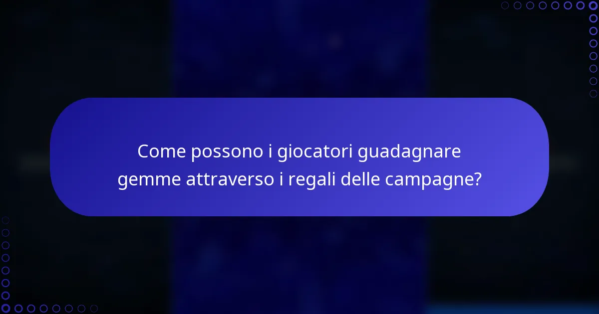 Come possono i giocatori guadagnare gemme attraverso i regali delle campagne?