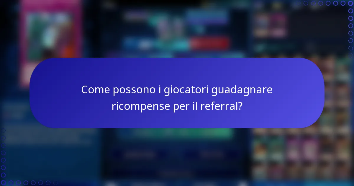 Come possono i giocatori guadagnare ricompense per il referral?