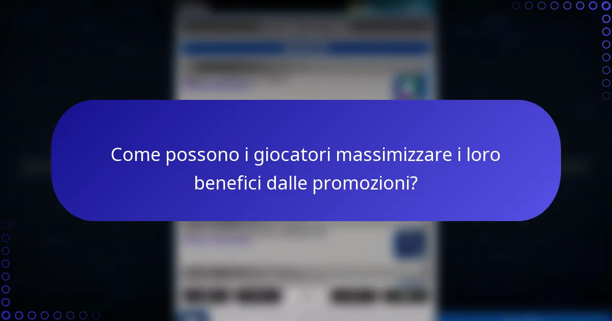 Come possono i giocatori massimizzare i loro benefici dalle promozioni?