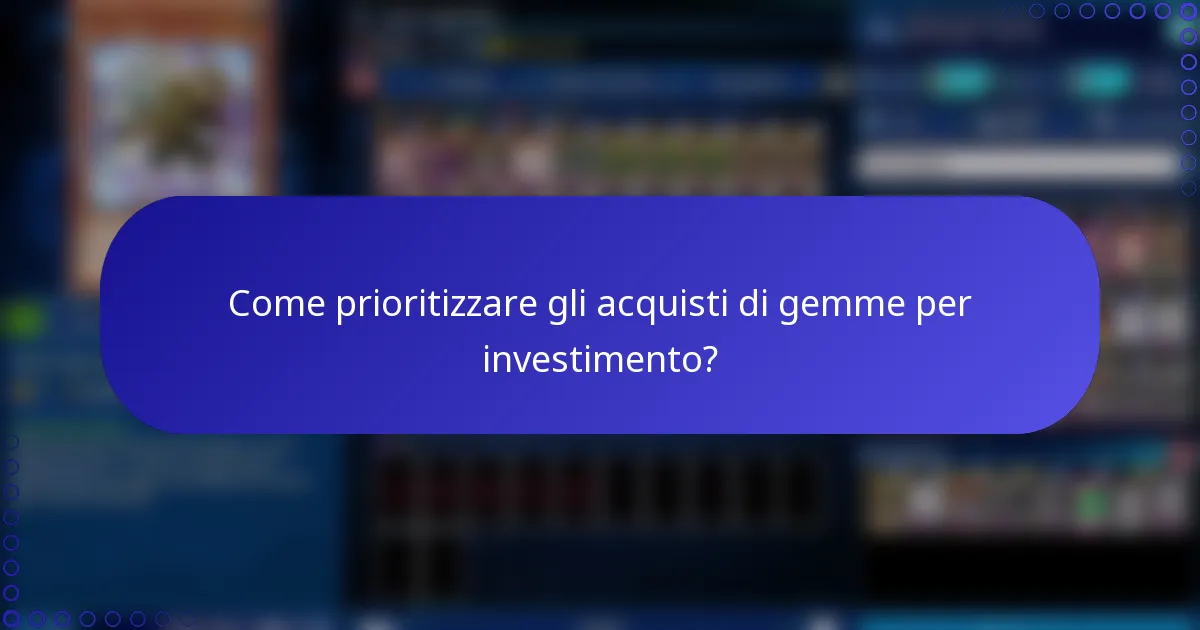 Come prioritizzare gli acquisti di gemme per investimento?