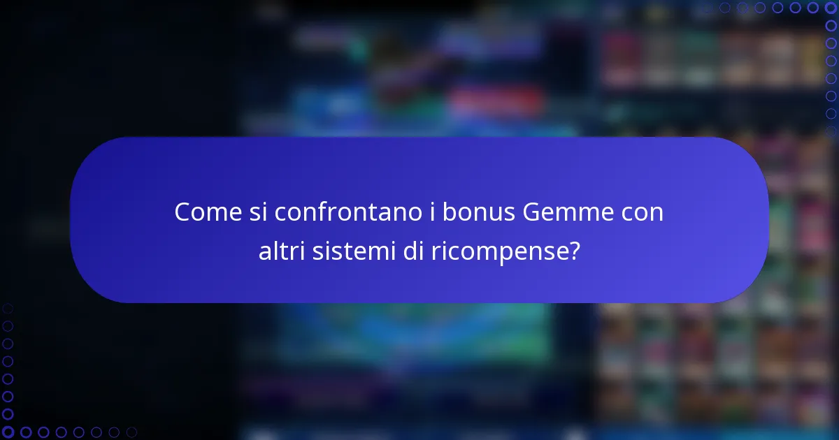 Come si confrontano i bonus Gemme con altri sistemi di ricompense?
