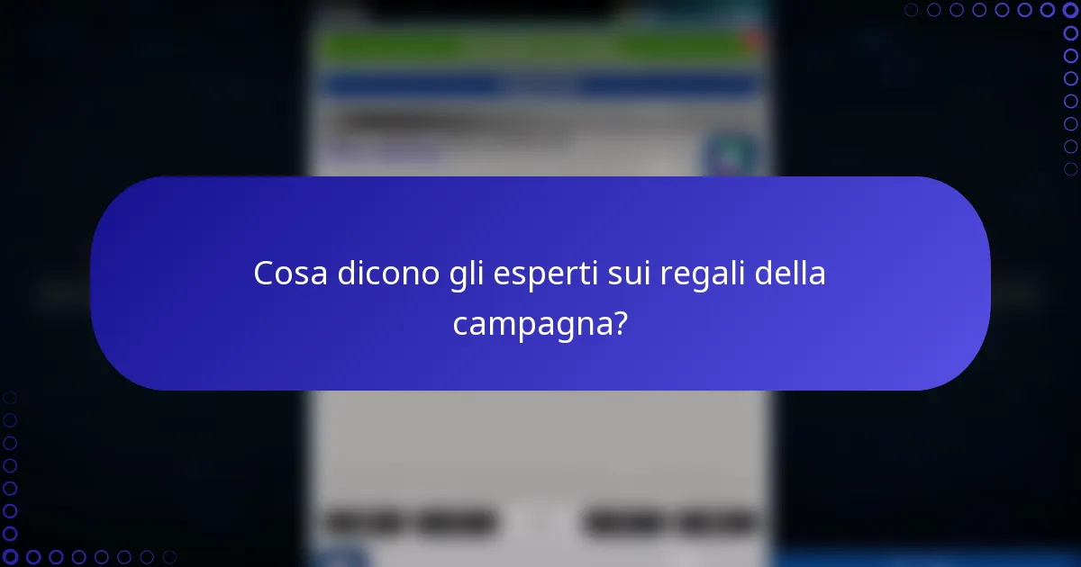 Cosa dicono gli esperti sui regali della campagna?