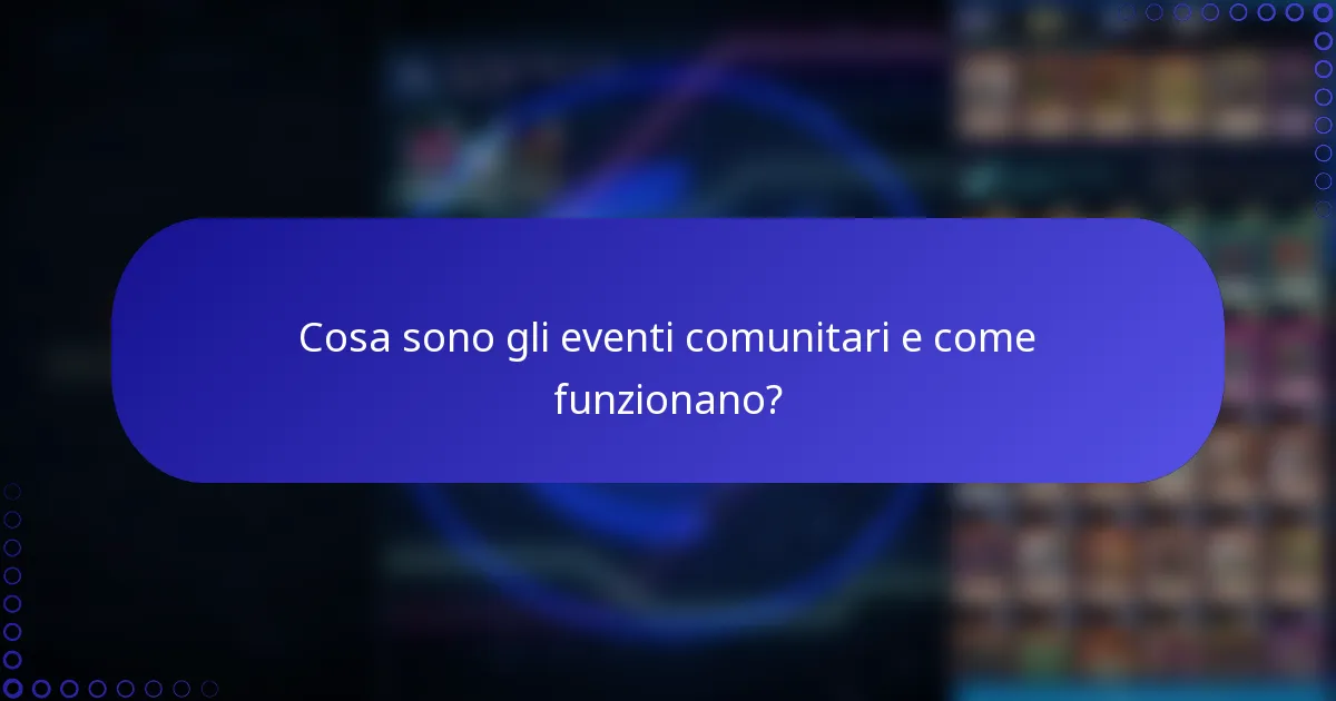 Cosa sono gli eventi comunitari e come funzionano?