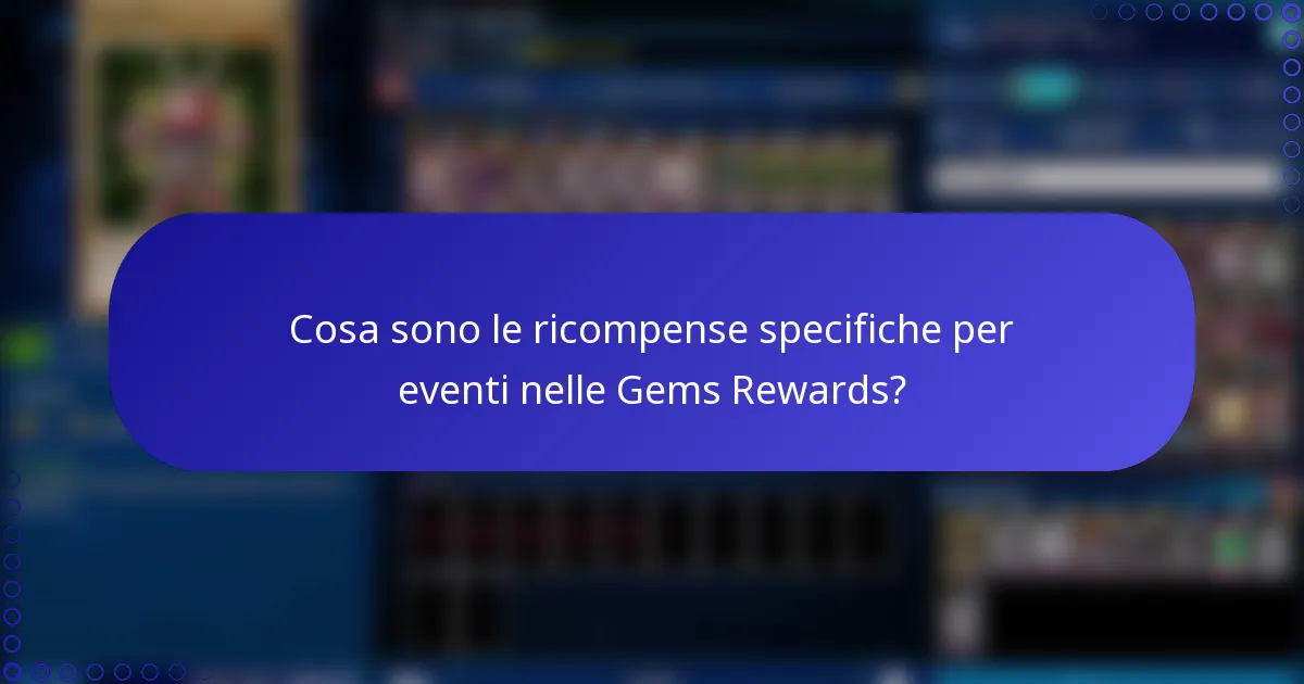 Cosa sono le ricompense specifiche per eventi nelle Gems Rewards?