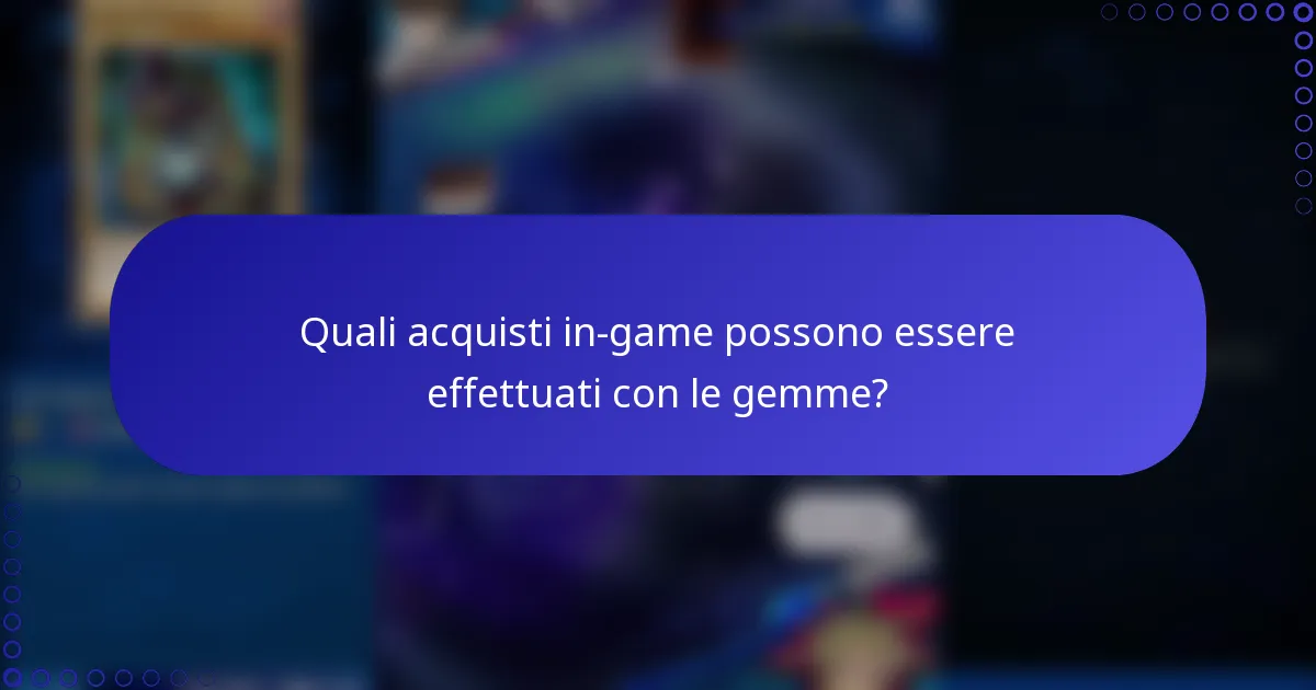 Quali acquisti in-game possono essere effettuati con le gemme?