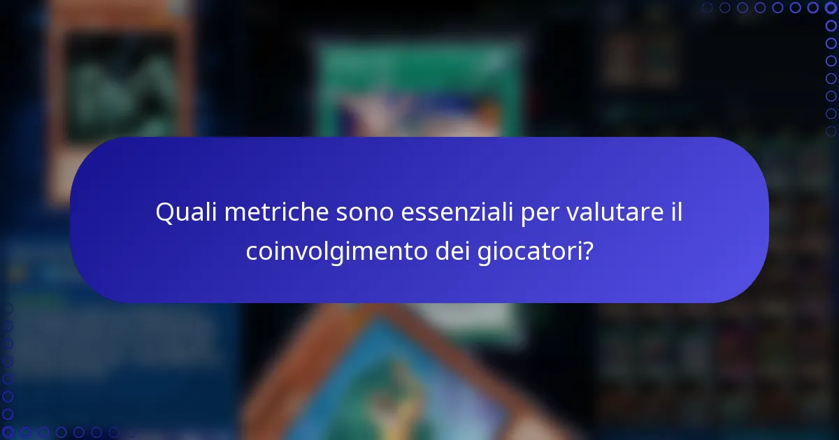 Quali metriche sono essenziali per valutare il coinvolgimento dei giocatori?