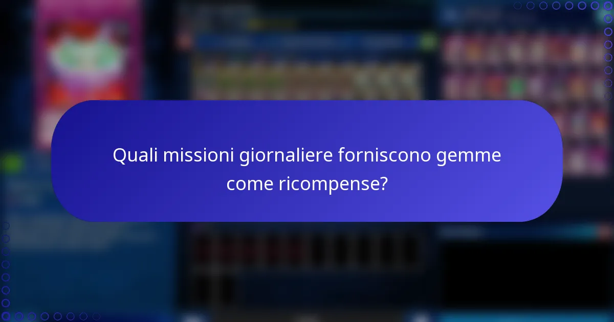 Quali missioni giornaliere forniscono gemme come ricompense?