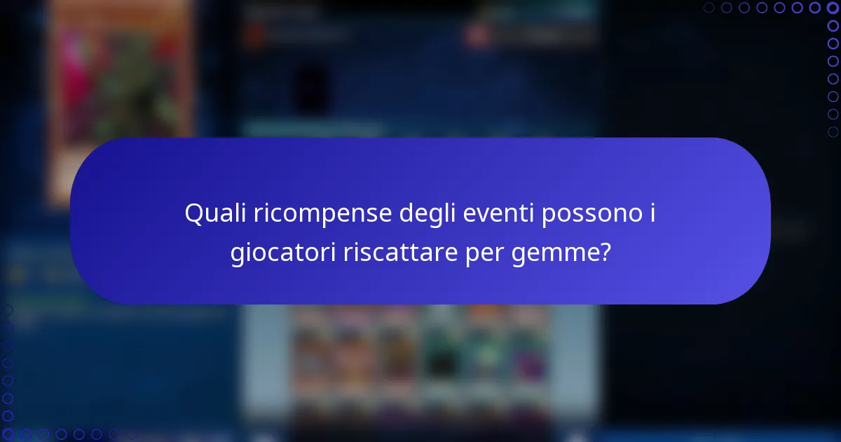 Quali ricompense degli eventi possono i giocatori riscattare per gemme?