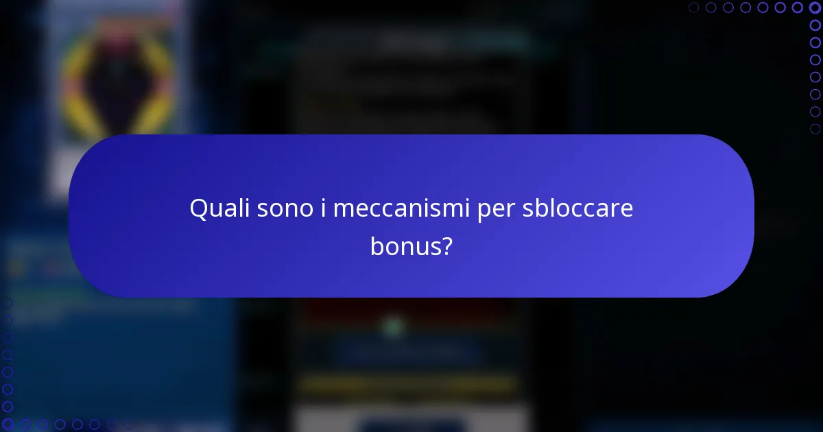 Quali sono i meccanismi per sbloccare bonus?