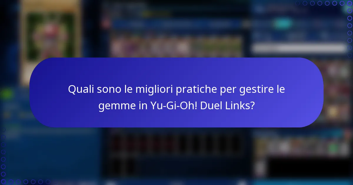 Quali sono le migliori pratiche per gestire le gemme in Yu-Gi-Oh! Duel Links?