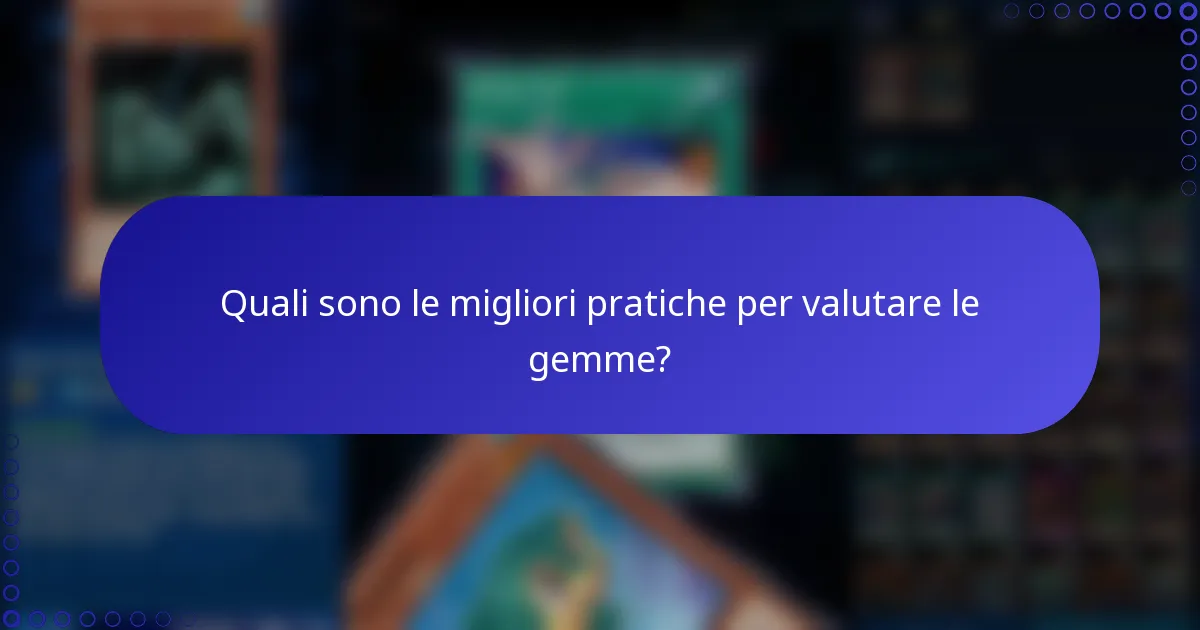 Quali sono le migliori pratiche per valutare le gemme?