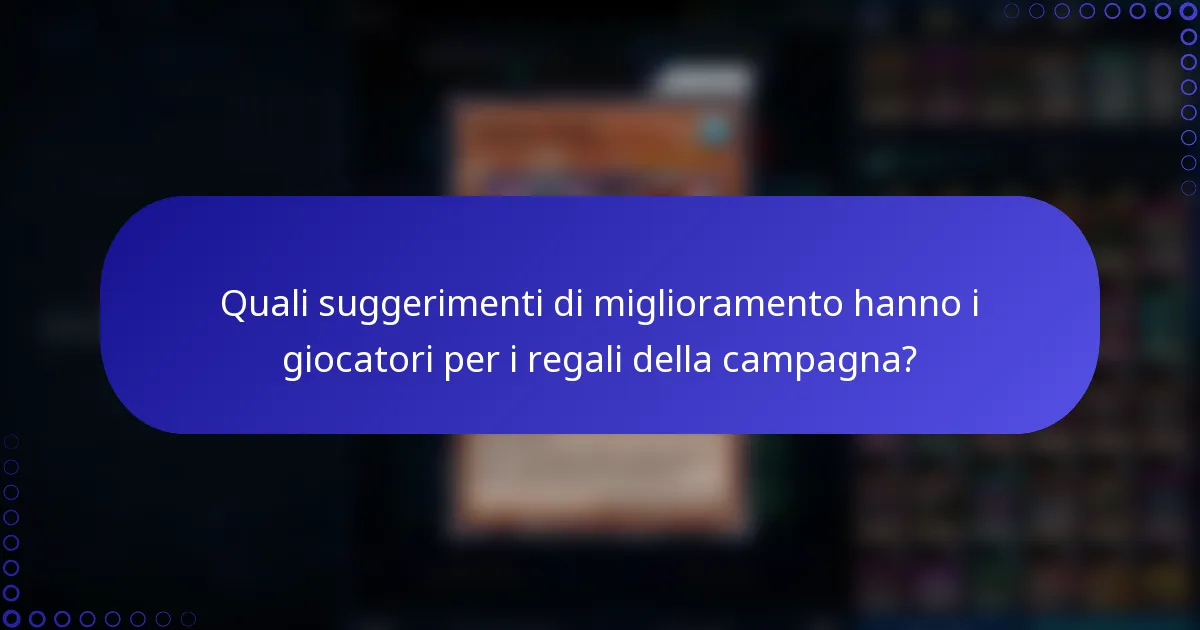 Quali suggerimenti di miglioramento hanno i giocatori per i regali della campagna?